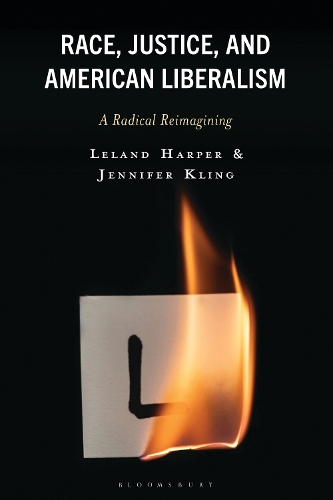 Race, Justice, and American Liberalism: A Radical Reimagining.