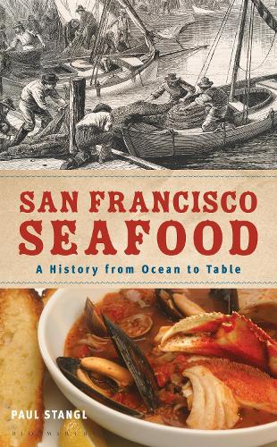 San Francisco Seafood: A History from Ocean to Table.
