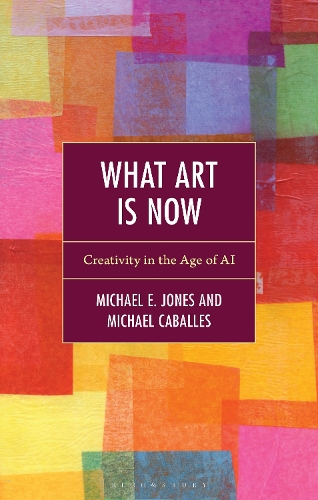 What Art Is Now: Creativity in the Age of AI.