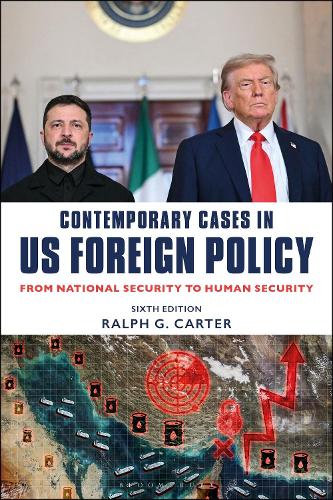 Contemporary Cases in US Foreign Policy: From National Security to Human Security. 7th edition