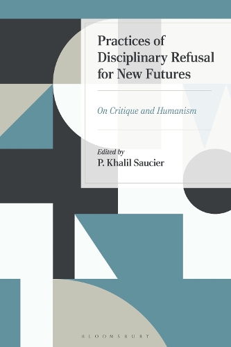Practices of Disciplinary Refusal for New Futures: On Critique and Humanism.