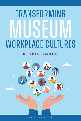 Transforming Museum Workplace Cultures.