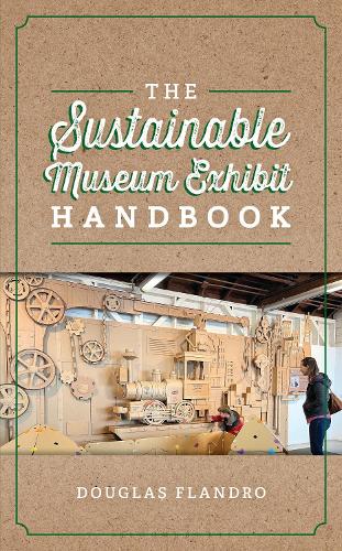 The Sustainable Museum Exhibition Handbook.