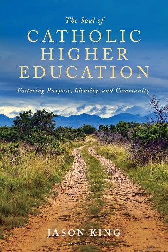 The Soul of Catholic Higher Education: Fostering Purpose, Identity, and Community.