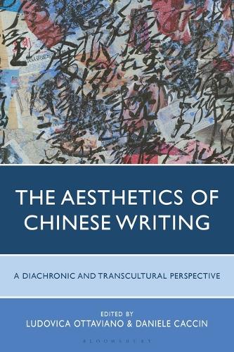 The Aesthetics of Chinese Writing: A Diachronic and Transcultural Perspective.