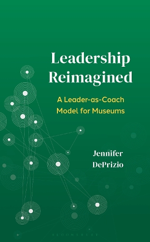 Reframing Leadership: A Leader-as-Coach Model for Museums.
