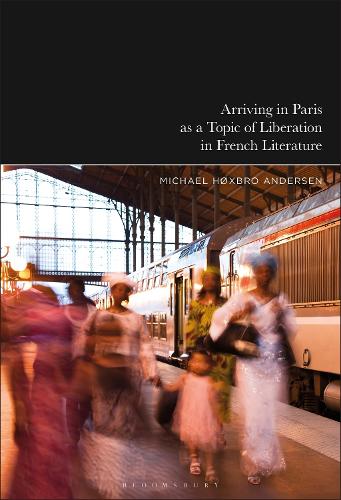 Arriving in Paris as Theme of Liberation in French Literature.