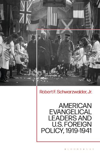 American Evangelical Leaders and U.S. Foreign Policy, 1919-1941.