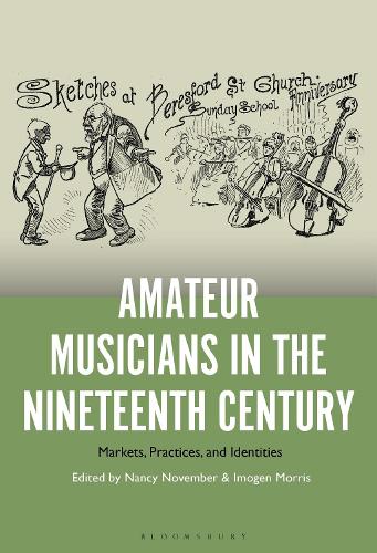 Amateur Musicians in the Nineteenth Century: Markets, Practices, and Identities.