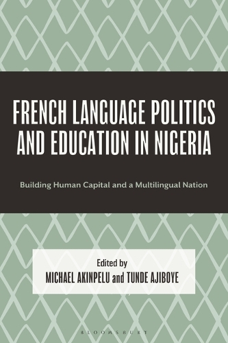 French Language Politics and Education in Nigeria: Building Human Capital and a Multilingual Nation.