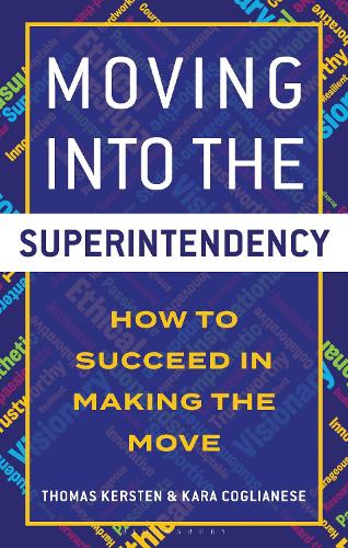 Moving into the Superintendency: How to Succeed in Making the Move. 2nd edition