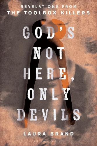 God's Not Here, Only Devils: Revelations from the Toolbox Killers.