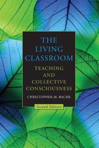 The Living Classroom: Teaching and Collective Consciousness. Second Edition