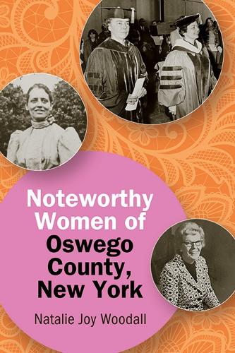 Noteworthy Women of Oswego County, New York.