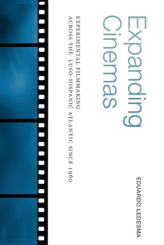 Expanding Cinemas: Experimental Filmmaking across the Luso-Hispanic Atlantic since 1960.