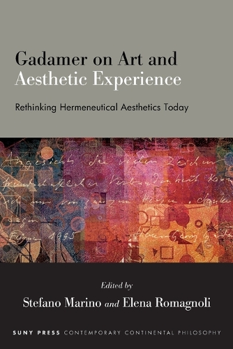 Gadamer on Art and Aesthetic Experience: Rethinking Hermeneutical Aesthetics Today.