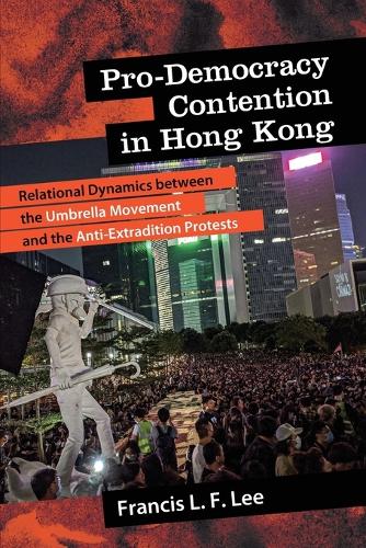 Pro-Democracy Contention in Hong Kong: Relational Dynamics between the Umbrella Movement and the Anti-Extradition Protests.