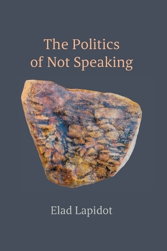 The Politics of Not Speaking.