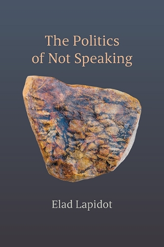 The Politics of Not Speaking.