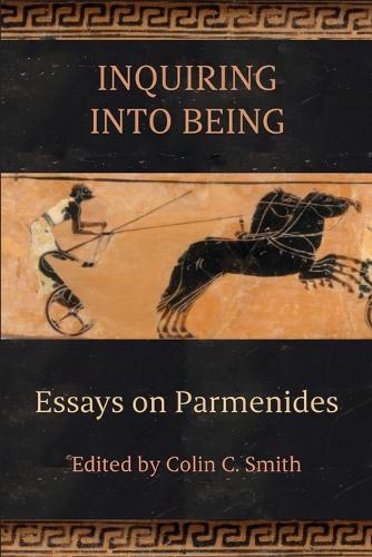 Inquiring into Being: Essays on Parmenides.