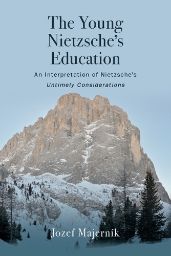 The Young Nietzsche's Education: An Interpretation of Nietzsche's Untimely Considerations.