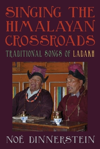Singing the Himalayan Crossroads: Traditional Songs of Ladakh.