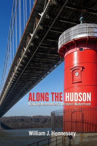 Along the Hudson: Walking Manhattan's Western Waterfront.