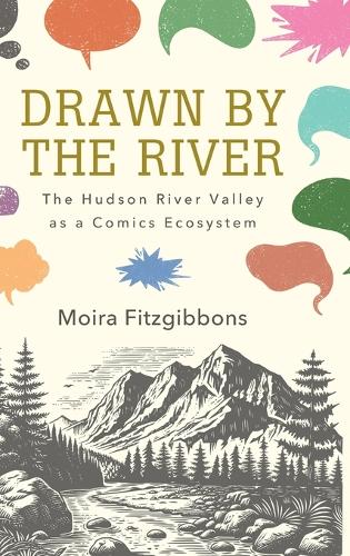 Drawn by the River: The Hudson River Valley as a Comics Ecosystem.