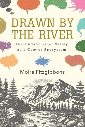 Drawn by the River: The Hudson River Valley as a Comics Ecosystem.
