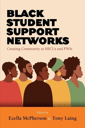 Black Student Support Networks: Creating Community at HBCUs and PWIs.