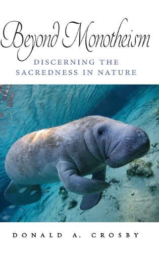 Beyond Monotheism: Discerning the Sacredness in Nature.