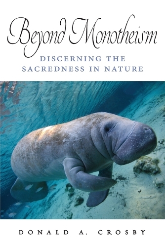 Beyond Monotheism: Discerning the Sacredness in Nature.