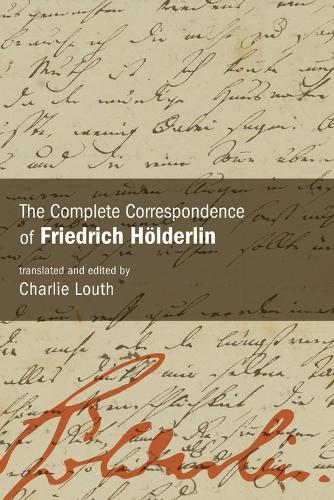 The Complete Correspondence of Friedrich Hoelderlin.