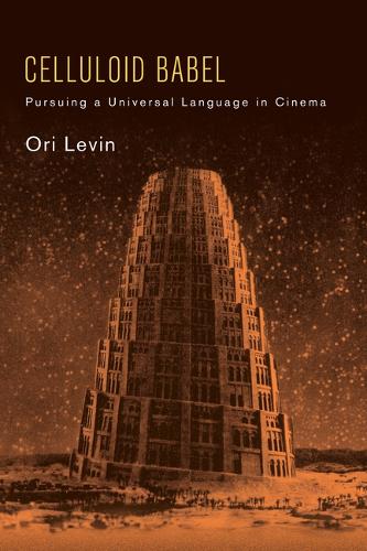 Celluloid Babel: Pursuing a Universal Language in Cinema.