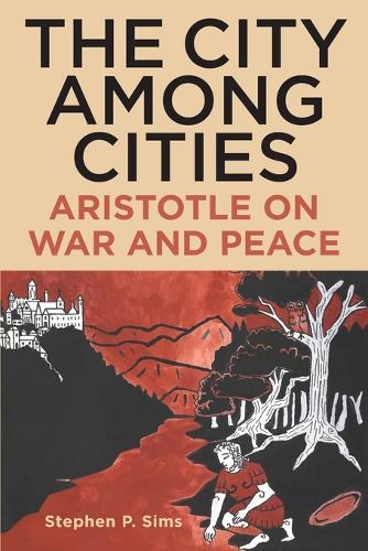 The City Among Cities: Aristotle on War and Peace.