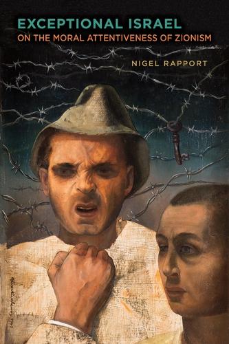 Exceptional Israel: On the Moral Attentiveness of Zionism.