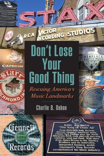 Don't Lose Your Good Thing: Rescuing America's Music Landmarks.
