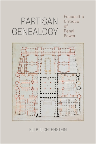 Partisan Genealogy: Foucault's Critique of Penal Power.