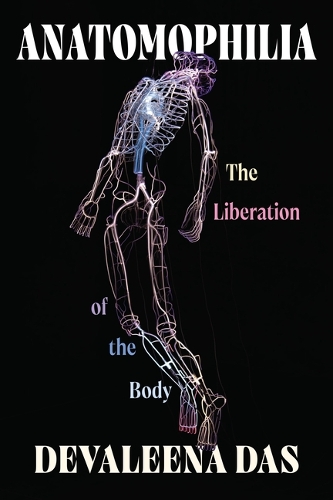 Anatomophilia: The Liberation of the Body.