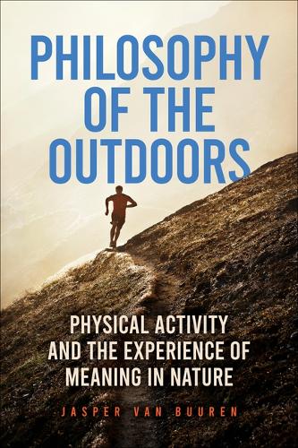 Philosophy of the Outdoors: Physical Activity and the Experience of Meaning in Nature.