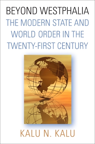Beyond Westphalia: The Modern State and World Order in the Twenty-First Century.