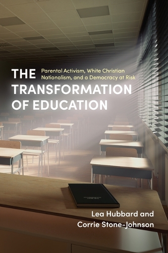 The Transformation of Education: Parental Activism, White Christian Nationalism, and a Democracy at Risk.