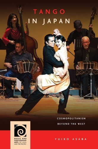Tango in Japan: Cosmopolitanism Beyond the West.