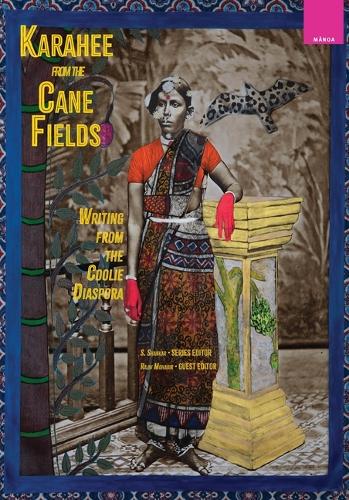 Karahee from the Cane Fields: Writing from the Coolie Diaspora.