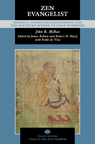 Zen Evangelist: Shenhui, Sudden Enlightenment, and the Southern School of Chan Buddhism.