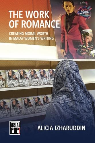 The Work of Romance: Creating Moral Worth in Malay Women's Writing.