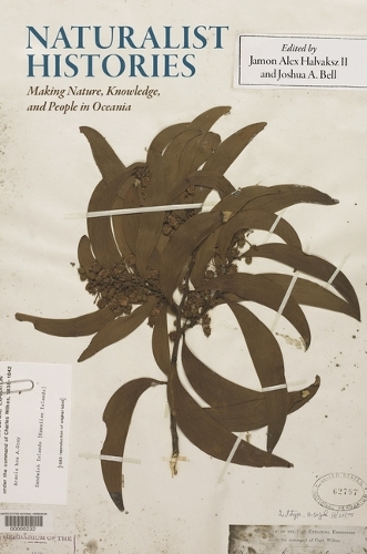 Naturalist Histories: Making Nature, Knowledge, and People in Oceania.