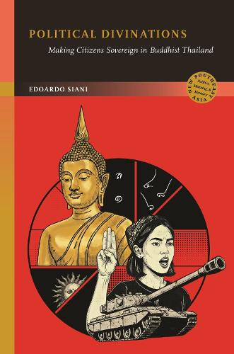 Political Divinations: Making Citizens Sovereign in Buddhist Thailand.