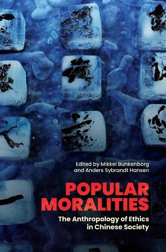 Popular Moralities: The Anthropology of Ethics in Chinese Society.
