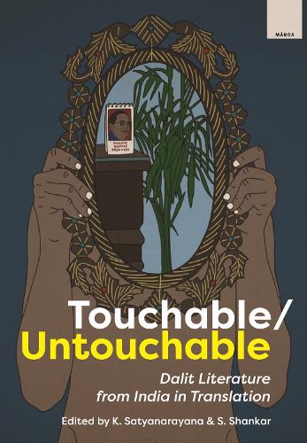 Touchable/Untouchable: Dalit Literature from India in Translation.